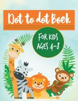 Dot to dot book for kids ages 4-8: A Beautiful Animal Activity Book For Creative Kids 1082392138 Book Cover