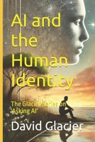 AI and the Human Identity: The Glacier Series on 'Asking AI' 1997877120 Book Cover