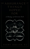 The Assurance of Things Hoped For: A Theology of Christian Faith 0195083024 Book Cover