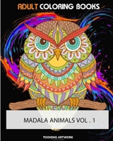 Adult Coloring Books (Mandala Animals Vol.1): Do you love to color? Do you love animals? How about animals that look like mandalas? Then you need Mand 1544188196 Book Cover