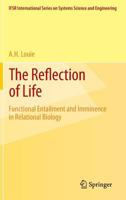 The Reflection of Life: Functional Entailment and Imminence in Relational Biology 1461469279 Book Cover