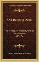 Old Hanging Ditch: Its Trades, Its Traders, And Its Renaissance 1018904255 Book Cover