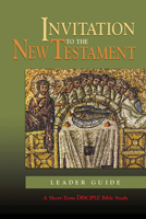 Invitation to the New Testament: Leader Guide: A Short-Term Disciple Bible Study 0687054982 Book Cover