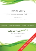 Excel 2019 - Einführungskurs Teil 1: Die einfache Schritt-für-Schritt-Anleitung mit über 370 Bildern 3755796244 Book Cover