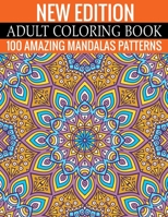 New Edition Adult Coloring Book 100 Amazing Mandalas Patterns: And Adult Coloring Book 1699163324 Book Cover