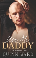Use Me, Daddy 109749540X Book Cover