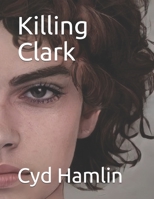 Killing Clark B08TWFDM6B Book Cover