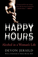 Happy Hours: Alcohol in a Woman's Life 0060929901 Book Cover