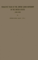 Formative Years of the Jewish Labor Movement in the United States (1890-1900) 0313208816 Book Cover