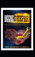 Digging Deeper: Getting to the Root of the Brokenness B08X69SLMT Book Cover