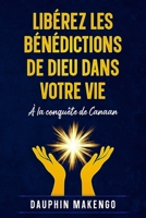 A LA CONQUETE DE CANAAN: Libérez les bénédictions de Dieu dans votre vie (French Edition) B0DNZG3W42 Book Cover
