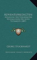 Adventspredigten: Auslegung Der Vornehmsten Weissagungen Des Alten Testaments (1887) 1167580168 Book Cover