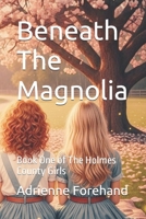 Beneath The Magnolia: Book One of The Holmes County Girls B0GFMTC513 Book Cover