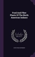 Food And Fiber Plants Of The North American Indians 1018675957 Book Cover