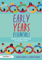 Early Years Essentials: Linking Theory to Provision in the Early Years 1032825812 Book Cover