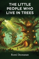 The Little People Who Live in Trees B0DRZGPVZG Book Cover