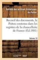 Recueil Des Documents, Le Poitou Contenus Dans Les Registres de La Chancellerie de France Tome 35 2019576538 Book Cover