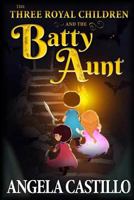 The Three Royal Children and the Batty Aunt 172870605X Book Cover