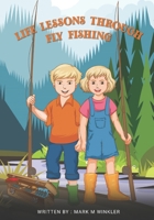 Life Lessons Through Fly Fishing B0BPGG6CXK Book Cover