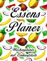 Essensplaner: Sehr gro�er praktischer Planer - Mit Einkaufsliste - Buch f�r 52 Wochen - Fruchtiger hochglanz Einband - wie DIN A4 1079925546 Book Cover