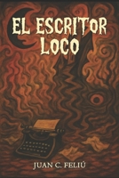 El escritor Loco (Spanish Edition) B0FMQ1WW3G Book Cover