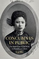 Concubines in Public : The Rise of the Social Wife in Republican China 1009724290 Book Cover