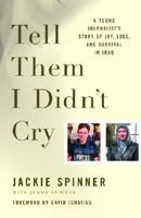 Tell Them I Didn't Cry: A Young Journalist's Story of Joy, Loss, and Survival in Iraq 0743288556 Book Cover
