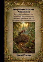 Faunatastisch(R) #2 - Der geheime Staat der Waldameisen: Softcover-Ausgabe. Ein kindgerechtes Natur- und Vorlesebuch über Waldameisen, Blattläuse, ... Leben im Ameisenhügel (German Edition) 3696394211 Book Cover