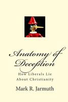 Anatomy of Deception: How Liberals Lie About Christianity 145363794X Book Cover