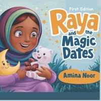 Raya and the Magic Dates (Ramadan with Raya) B0DVKVXDV8 Book Cover