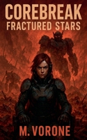 Corebreak: Fractured Stars B0FLGNBP4H Book Cover