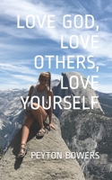 Love God, Love Others, Love Yourself B089CSCMJL Book Cover