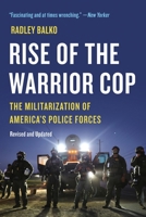 Rise of the Warrior Cop: The Militarization of America’s Police Forces 1541706595 Book Cover