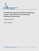 Presidential Appointee Positions Requiring Senate Confirmation and Committees Handling Nominations 148192379X Book Cover