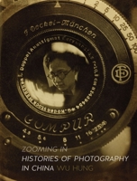 Zooming In: Histories of Photography in China 1780235992 Book Cover