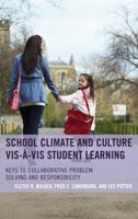 School Climate and Culture Vis-A-VIS Student Learning: Keys to Collaborative Problem Solving and Responsibility 147582923X Book Cover