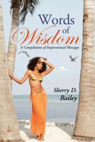 Words of Wisdom: A Compilation of Inspirational Messages 1496913264 Book Cover
