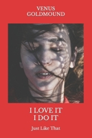 I Love It: I Do It B08MX7P82N Book Cover