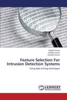 Feature Selection For Intrusion Detection Systems: Using data mining techniques 3659515108 Book Cover