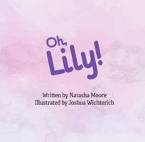 Oh, Lily! 1954297629 Book Cover