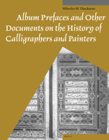 Album Prefaces and Other Documents on the History of Calligraphers and Painters 9004259627 Book Cover