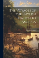 The Voyages of the English Nation to America; Volume II 1022017470 Book Cover