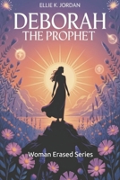 Deborah the Prophet (Woman Erased) B0H15H87PL Book Cover