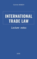 International Trade Law: Lecture notes 1675714274 Book Cover