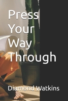 Press Your Way Through B0FPG3NV1H Book Cover