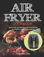 Air Fryer Cookbook: Quick, Easy and Delicious Air Fryer Recipes for Healthy and No-Fuss Cooking 1791700195 Book Cover