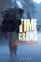 Time Grows Kinder 1669832163 Book Cover
