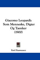 Giacomo Leopardi: Som Menneske, Digter Og Taenker (1900) 1104755637 Book Cover