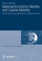 National Economic Identity and Capital Mobility: State-Business Relations in Latin America 3531185284 Book Cover