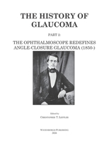 The History of Glaucoma: The Ophthalmoscope Redefines Angle-Closure Glaucoma (1850-) (Dutch Edition) 9062993419 Book Cover